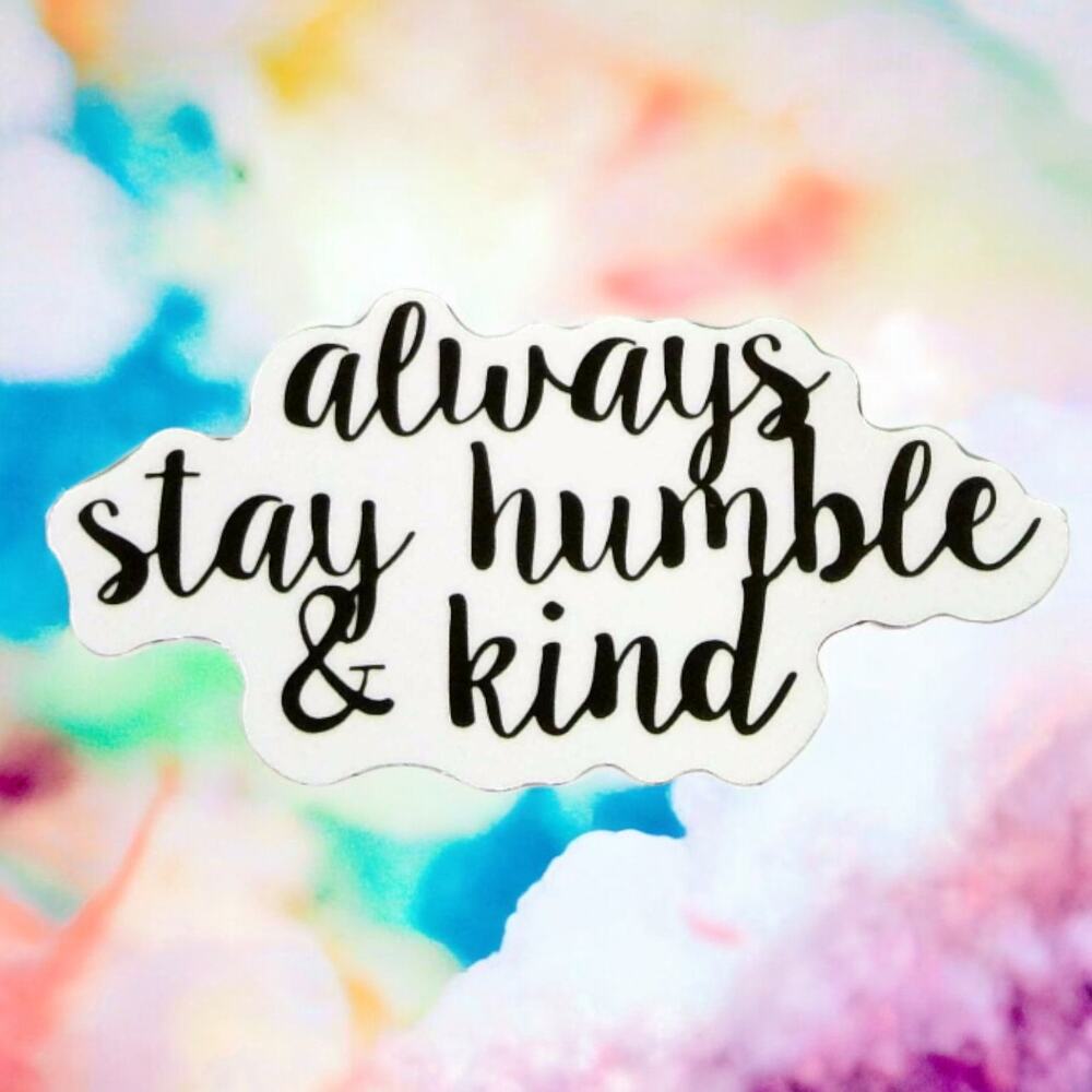 Sticker Always Stay Humble Kind Script Cursive Encouraging Inspiration Positive
